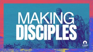 Making Disciples Luke 6:12-16 The Message