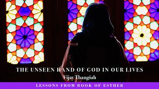 The Unseen Hand of God in Our Lives Esther 1:1 English Standard Version 2016