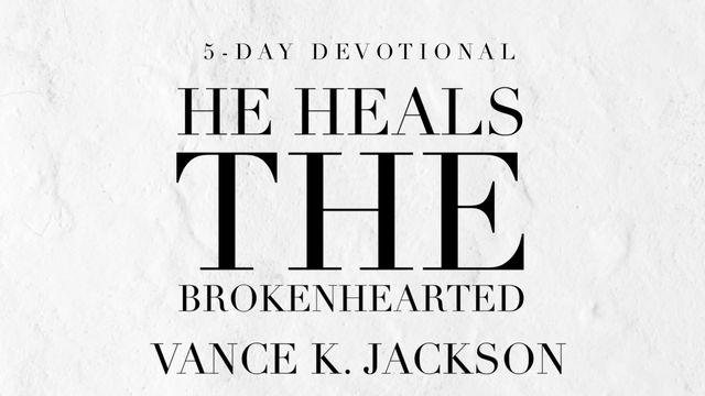 He Heals the Brokenhearted