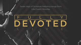 Fully Devoted Psalms 150:1-6 The Message