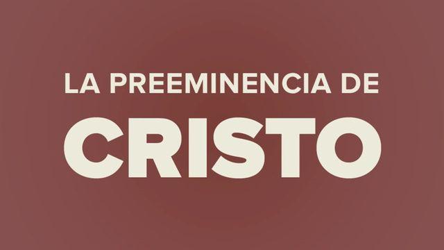 La preeminencia de Cristo