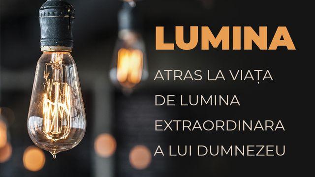 LUMINA -  Atras La Viața De Lumina Extraordinara A Lui Dumnezeu