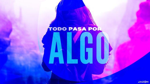 Todo pasa por algo
