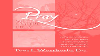 Pray While You’re Prey Devotion For Singles, Part III Psalms 37:8-9 The Message