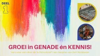 Groei in genade én kennis! (deel 1) 2 Petrus 1:3 NBG-vertaling 1951