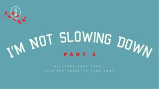 I'm Not Slowing Down Part 2 John 8:10-11 New International Version (Anglicised)