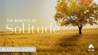The Benefits Of Solitude Mark 9:2-8 New King James Version