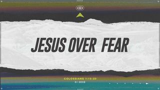 Jesus Over Fear Mark 5:1-5 The Message