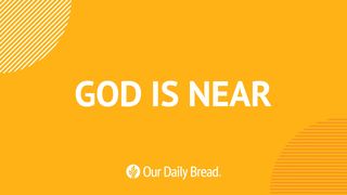 Our Daily Bread: God is Near  Zephaniah 3:16-17 The Message
