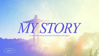 My Story: Part One Genesis 14:22-23 New Living Translation