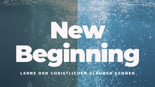 New Beginning: Lerne den christlichen Glauben kennen Apostelgeschichte 4:12 Lutherbibel 1912