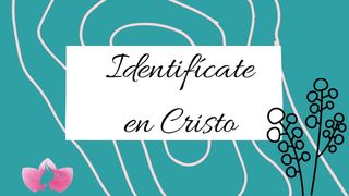 Identifícate en Cristo Efesios 4:15 Nueva Versión Internacional - Español