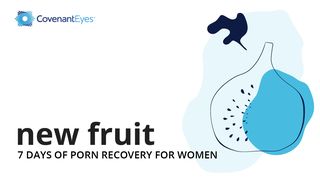 New Fruit: 7 Days of Porn Recovery for Women Psalms 31:4 New International Version