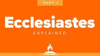 Ecclesiastes Explained Part 1 | The Meaning of Life Ecclesiastes 1:2-3 New International Version