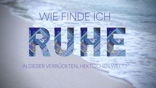 Wie finde ich Ruhe in dieser verrückten, hektischen Welt? 1. Mose 2:2-3 Hoffnung für alle