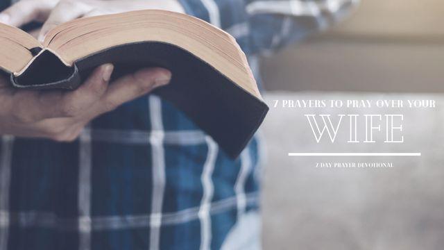 7 Prayers to Pray Over Your Wife 