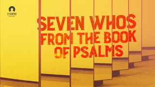 Seven Whos From the Book of Psalms Psalms 8:3-6 New International Version (Anglicised)