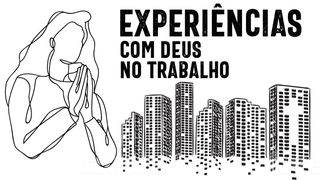Experiências Com Deus no Trabalho Êxodo 3:12 Nova Versão Internacional - Português