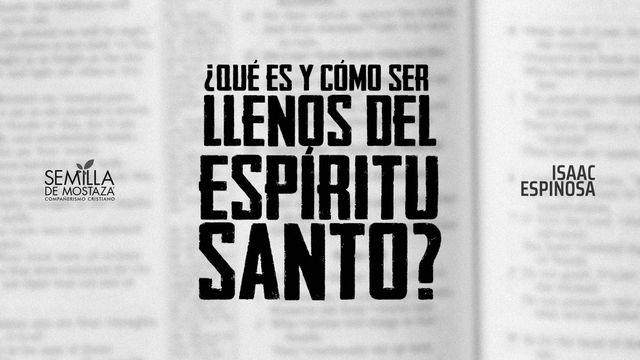 ¿Qué Es y Cómo Ser Llenos del Espíritu Santo?