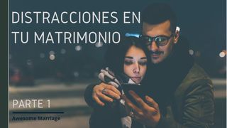 Distracciones en Tu Matrimonio - Parte 1 Efesios 4:3 Nueva Versión Internacional - Español