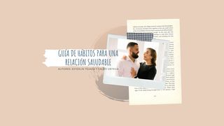 Hábitos para una relación saludable Hageo 1:5 Nueva Versión Internacional - Español