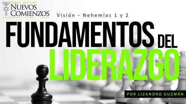 Fundamentos del Liderazgo - Visión | Nehemías 1 y 2