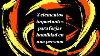 3 elementos importantes para forjar humildad en una persona Parte 1 Proverbios 4:25-27 Nueva Versión Internacional - Español