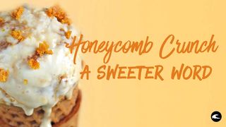 Honeycomb Crunch: A Sweeter Word Psalms 19:9-10 New International Version