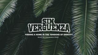 Sin Vergüenza: Finding a Home in the Tensions of Identity John 1:27 King James Version