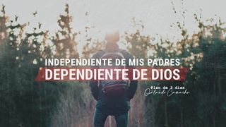 Independiente de mis padres, Dependiente de Dios Proverbios 17:17 Nueva Versión Internacional - Español