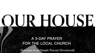 Our House: A 5-Day Prayer for the Local Church Revelation 3:7 New Century Version