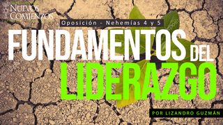 Fundamentos Del Liderazgo - Oposición | Nehemías 4 Y 5 Mateo 25:29 Traducción en Lenguaje Actual