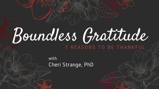 Boundless Gratitude Psalms 107:1-3 New International Version