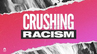 Crushing Racism  Romans 2:9-11 The Message