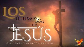 Los últimos días de Jesús (La gran Pascua) S. Juan 18:36 Biblia Reina Valera 1960