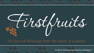 Firstfruits: Blessings From The Book Of Genesis  Genesis 17:7 The Passion Translation