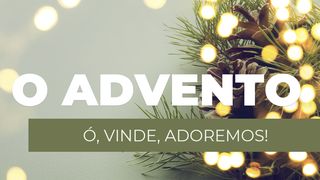 O Advento - Ó, Vinde, Adoremos! Mateus 1:18 Nova Versão Internacional - Português