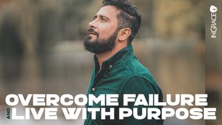 Overcome Failure and Live With Purpose 1 Kings 8:39 New Living Translation