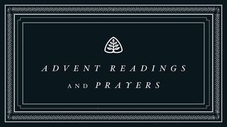 Advent Readings and Prayers John 1:9-13 The Message