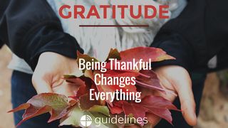 Gratitude: Being Thankful Changes Everything Psalm 95:1-2 King James Version
