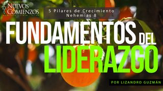 Fundamentos Del Liderazgo - 5 Pilares De Crecimiento | Nehemías 8 Nehemías 8:1-18 Nueva Versión Internacional - Español