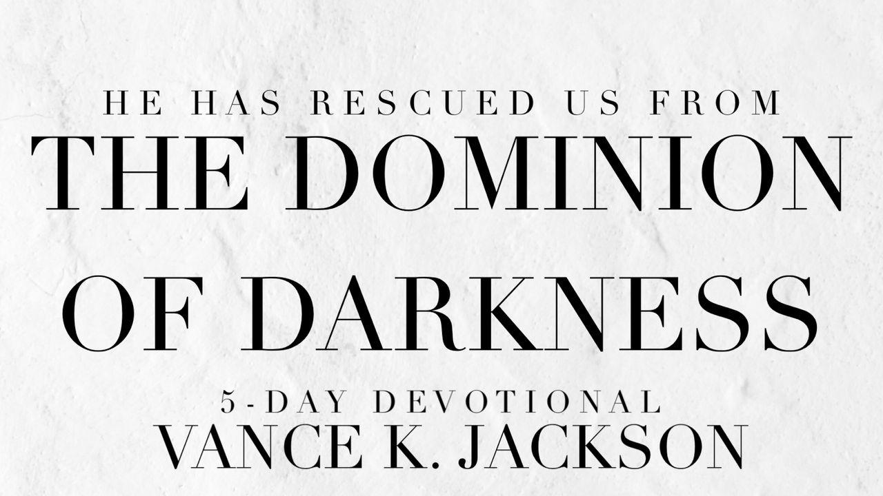 He Has Rescued Us From the Dominion of Darkness