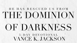 He Has Rescued Us From the Dominion of Darkness Colossians 1:13 Young's Literal Translation 1898