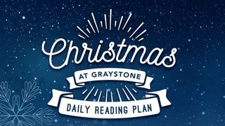 Christmas at Graystone  Luke 18:29-30 The Passion Translation
