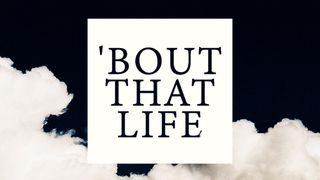 'Bout That Life 1 Corinthians 7:31 New Living Translation
