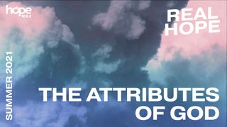 Real Hope: The Attributes of God 1 Corinthians 1:8 Contemporary English Version Interconfessional Edition