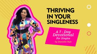 Thriving in Your Singleness Ecclesiastes 5:19-20 King James Version