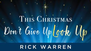 This Christmas Don’t Give Up, Look Up Psalms 8:3 New Living Translation