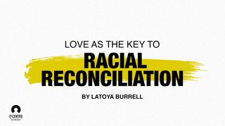 Love as the Key to Racial Reconciliation Acts 17:31 King James Version