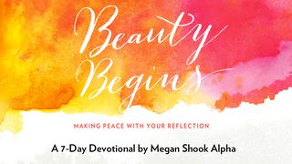 Beauty Begins: Making Peace With Your Reflection 1 Peter 3:3-6 New International Version